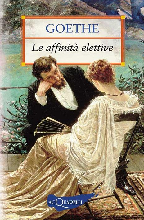 Le affinità elettive - Johann Wolfgang Goethe,Giuseppina Quattrocchi - ebook