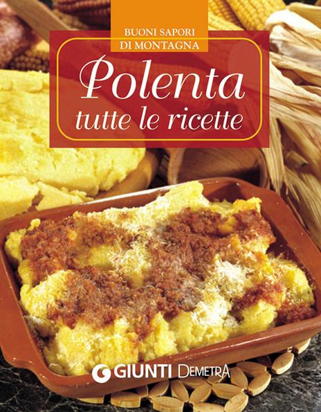 Polenta. Tutte le ricette - AA.VV. - ebook