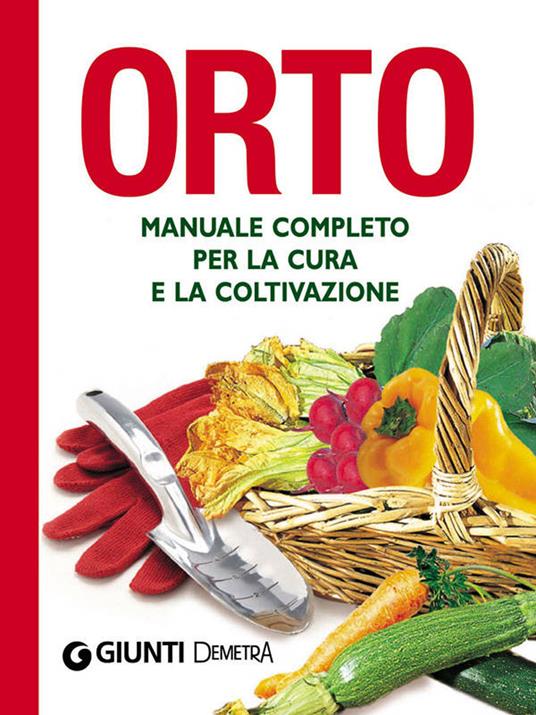 Orto. Manuale completo per la cura e la coltivazione - AA.VV. - ebook