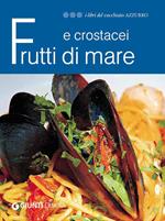 Frutti di mare e crostacei. Ediz. illustrata
