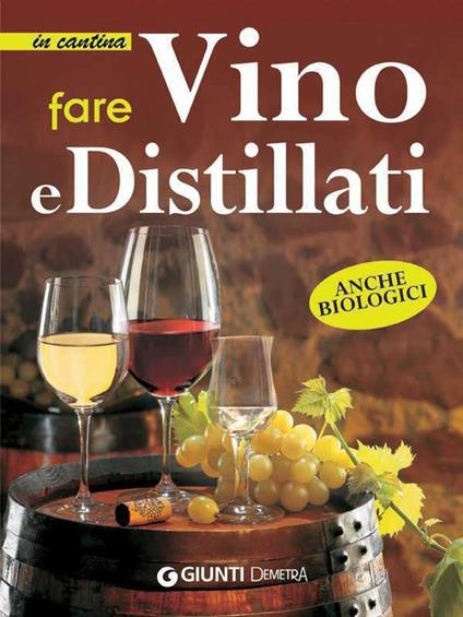 Fare vino e distillati - AA.VV. - ebook