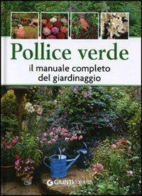 Pollice verde. Il manuale completo del giardinaggio - copertina