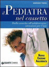 Il pediatra nel cassetto. Dalla nascita all'adolescenza: istruzioni per l'uso - Gianfranco Trapani - copertina