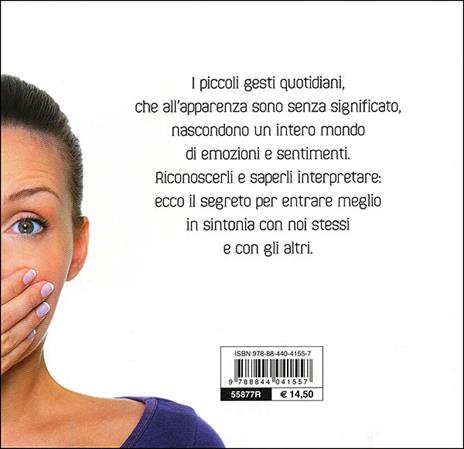 Il linguaggio segreto del corpo. Scoprire i sentimenti attraverso i gesti e le espressioni - Marco Pacori - 5