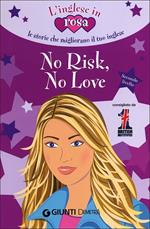 No risk, no love. Le storie che migliorano il tuo inglese! Secondo livello