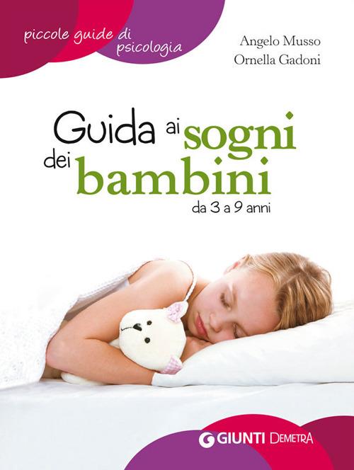 Guida ai sogni dei bambini da 3 a 9 anni - Angelo Musso,Ornella Gadoni - copertina