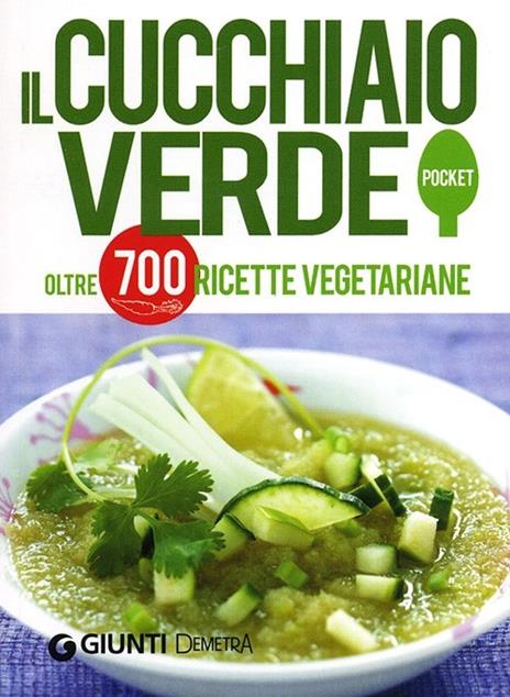 Il Cucchiaio verde. Oltre 700 ricette vegetariane - Walter Pedrotti - copertina
