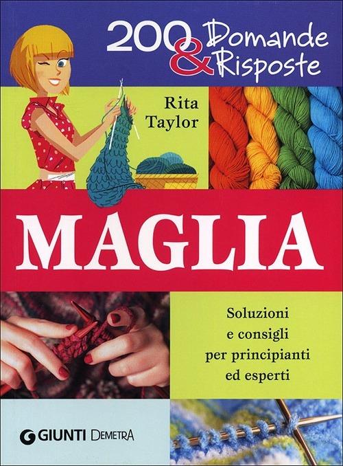 Maglia. Soluzioni e consigli per principianti ed esperti - Rita Taylor - copertina