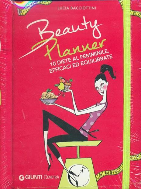 Beauty planner. 10 diete al femminile, efficaci ed equilibrate - Lucia Bacciottini - 2