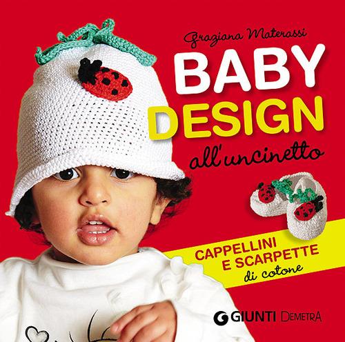 Baby design all'uncinetto. Cappellini e scarpette di cotone - Graziana Materassi - copertina