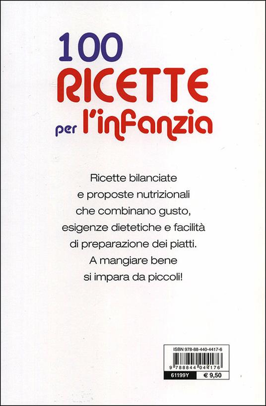 100 ricette per l'infanzia. Guida alla corretta alimentazione dallo svezzamento alla scuola - Giuseppe Sangiorgi Cellini,Annamaria Toti - 4