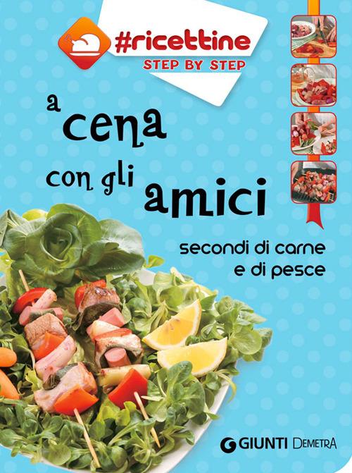 A cena con gli amici. Secondi di carne e di pesce - copertina