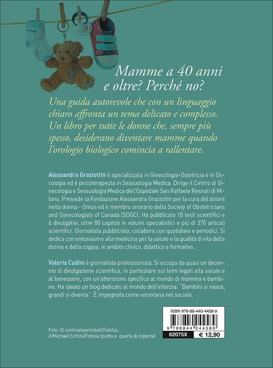 Mamma a 40 anni. Come affrontare in modo consapevole e sereno l'avventura più importante della vita - Valeria Cudini,Alessandra Graziottin - 2