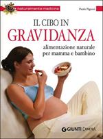 Il cibo in gravidanza. Alimentazione naturale per mamma e bambino