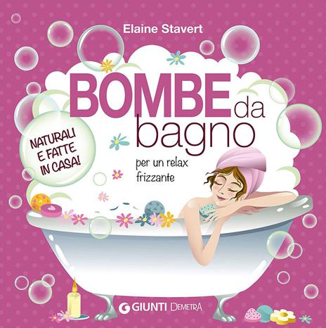 Bombe da bagno per un relax frizzante - Elaine Stavert - copertina