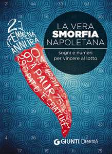 La vera smorfia napoletana. Sogni e numeri per vincere al lotto