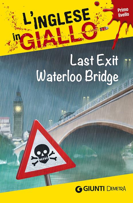 Last exit Waterloo Bridge. I racconti che migliorano il tuo inglese! Primo livello - Bernie Martin,Sarah Trenker - copertina