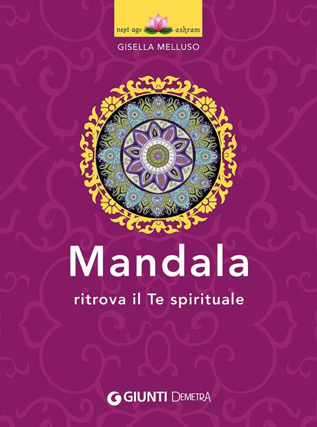 Mandala. Ritrova il te spirituale - Gisella Melluso - copertina
