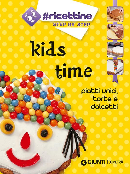 Kids time. Piatti unici, torte e dolcetti - copertina