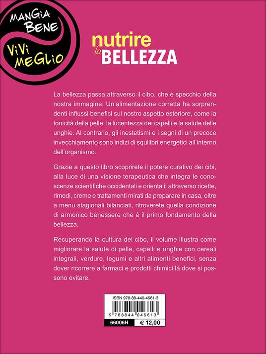Nutrire la bellezza. L'alimentazione funzionale per migliorare l'aspetto e piacersi di più. Con 80 ricette - Elena Alquati - 3