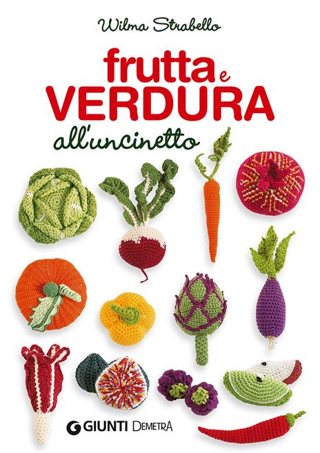Frutta e verdura all'uncinetto - Wilma Strabello Bellini - copertina