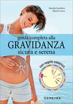 Guida completa alla gravidanza sicura e serena. Con il calendario della tua gravidanza