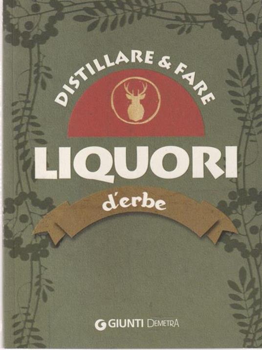 Distillare e fare liquori d'erbe - 2
