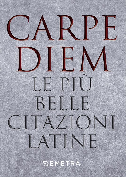 Carpe diem. Le più belle citazioni latine - copertina