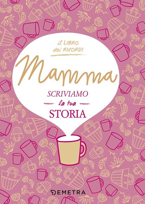 Mamma, scriviamo la tua storia - Paola Gerevini - copertina