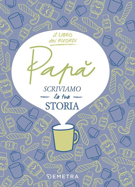 Papà, scriviamo la tua storia - Paola Gerevini - copertina
