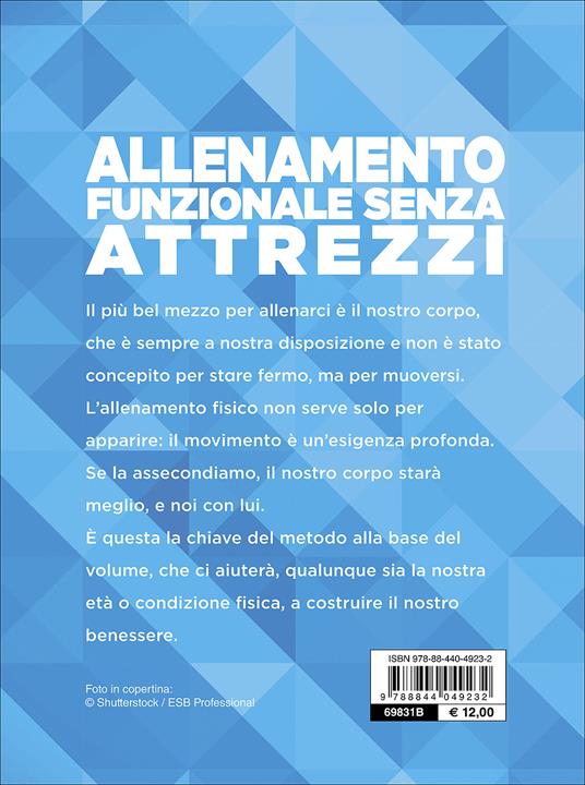 L' allenamento funzionale senza attrezzi. Il metodo per trovare la forma fisica e stare bene con se stessi - Andrea Turri - 7