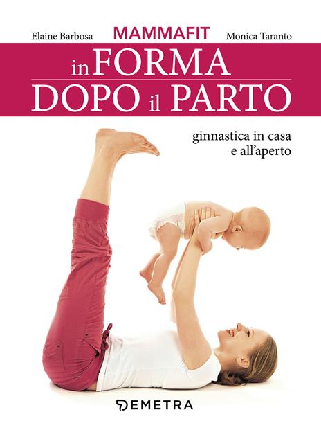 MammaFit. In forma dopo il parto - Elaine Barbosa,Monica Taranto - copertina