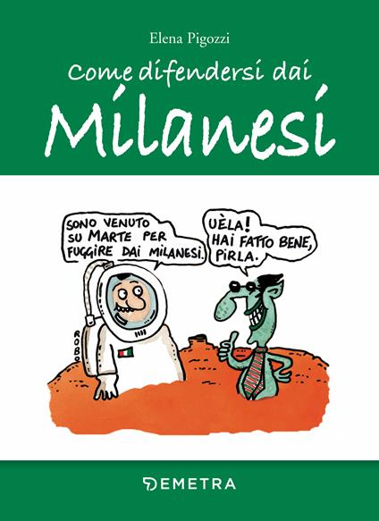 Come difendersi dai milanesi - Elena Pigozzi,Roberto Bonistalli - ebook