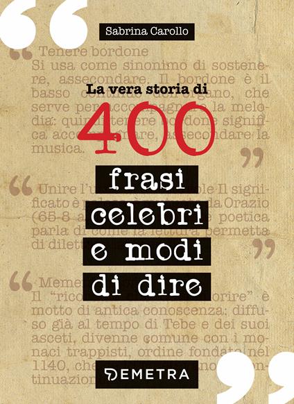La vera storia di 400 frasi celebri e modi di dire - Sabrina Carollo - ebook