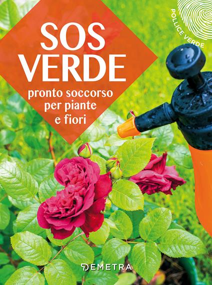 SOS verde. Pronto soccorso per piante e fiori - Lorena Lombroso,Simona Pareschi - copertina