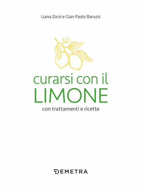 Curarsi con il limone con trattamenti e ricette - Gian Paolo Baruzzi,Liana Zorzi - 3