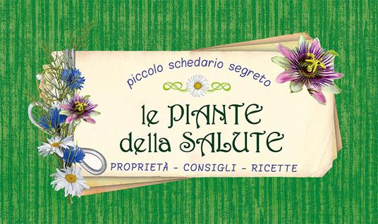 Le piante della salute. Proprietà, consigli, ricette - copertina