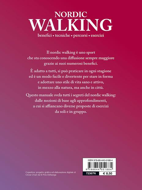 Nordic walking. Benefici tecniche percorsi esercizi - Pino Dellasega - 2