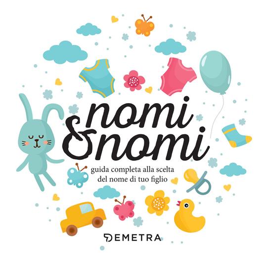 Nomi & nomi. Guida completa alla scelta del nome di tuo figlio - copertina