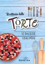 Ricettario delle torte. Dolcezze casalinghe. Ediz. a spirale