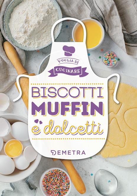 Biscotti, muffin e dolcetti. Ediz. a colori - copertina