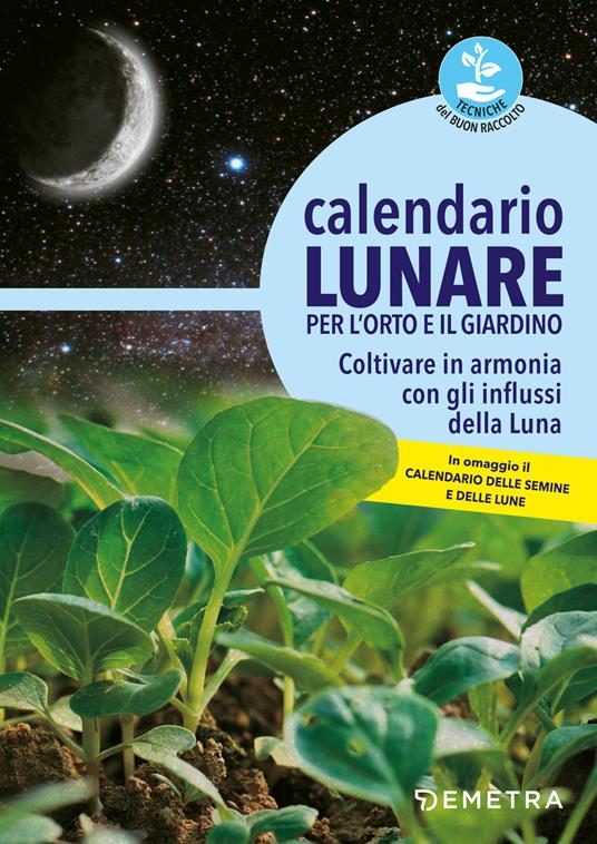 Calendario lunare per l'orto e il giardino. Coltivare in armonia con gli influssi della luna - copertina