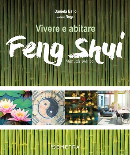 Vivere e abitare Feng shui - Daniela Bailo,Luca Negri - copertina