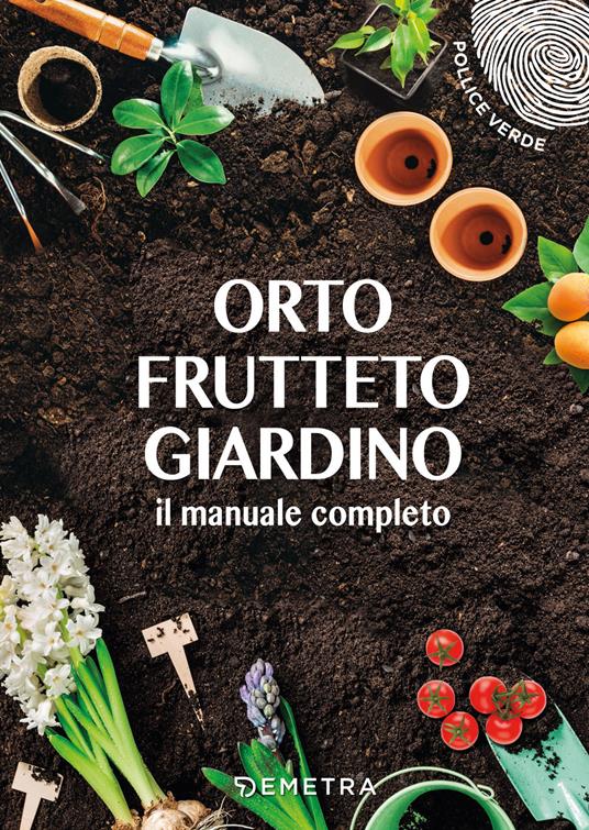 Orto, frutteto, giardino. Il manuale completo - copertina