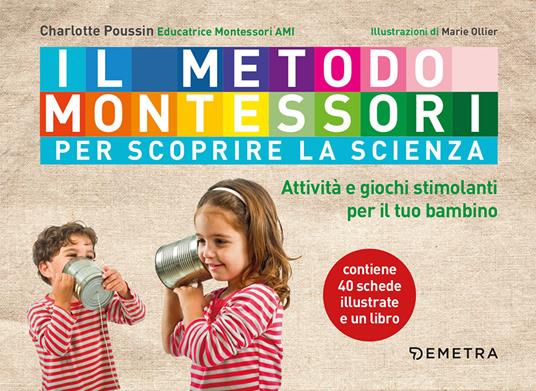 Il metodo Montessori per scoprire la scienza. Con 40 schede - Charlotte Poussin - copertina