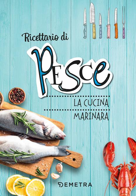 Pesce. La cucina marinara. Ediz. a spirale - copertina