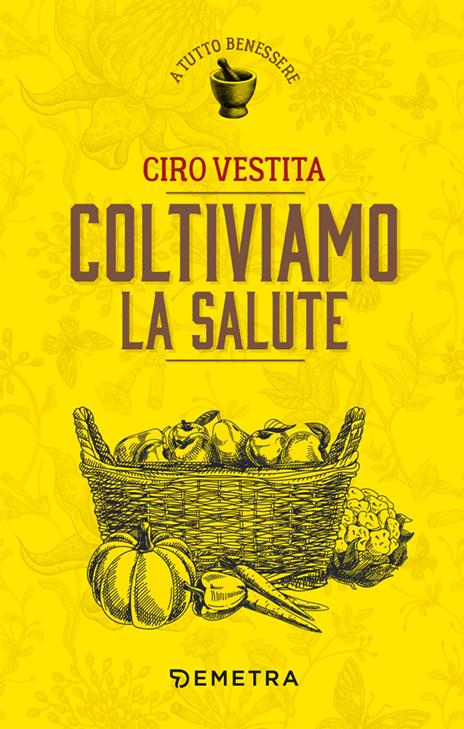 Coltiviamo la salute - Ciro Vestita - copertina