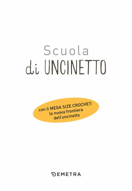 Scuola di uncinetto. Con il mega size crochet: la nuova frontiera dell'uncinetto - 3