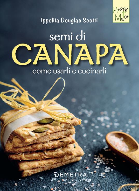 Semi di canapa. Come usarli e cucinarli - Ippolita Douglas Scotti - ebook