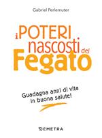 I poteri nascosti del fegato. Guadagna anni di vita in buona salute!